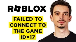 How To Fix Failed To Connect To The Game ID=17 Roblox (2024)