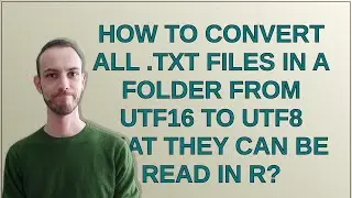 How to convert all .txt files in a folder from utf16 to utf8 that they can be read in R?