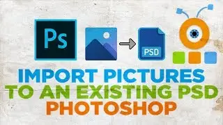 How to Import Pictures File to an Existing PSD in Photoshop