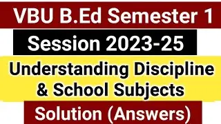 VBU Semester1 Understanding Discipline & School Subjects Session 2023-25 Question Paper With Answers