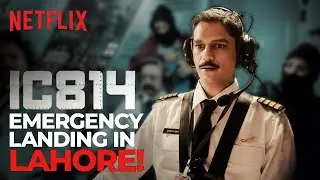 IC 814 Airplane EMERGENCY LANDING in Lahore | IC 814: The Kandahar Hijack | Netflix India