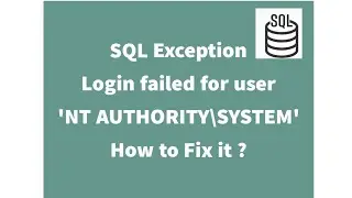 Login failed for user 'NT AUTHORITY\SYSTEM' | Cannot access SQL database.
