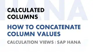 SAP HANA Basics : CONCATENATE COLUMN VALUES in Calculated Columns in Views | VENUGOPAL M N