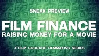 How To Raise Money For A Movie - A Film Courage Filmmaking Series Preview