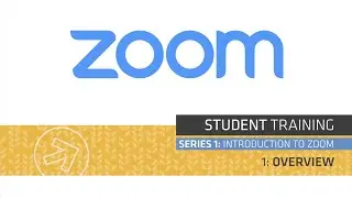 ZOOM STUDENT TRAINING 1.1: OVERVIEW