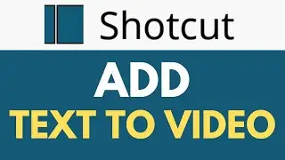 How To Add Text to Video in Shotcut | Adding and Customizing Text | Shotcut Tutorial