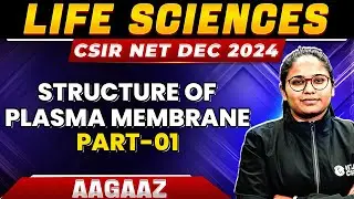 CSIR NET 2024: Structure of Plasma Membrane Part-1 | Cell Biology for CSIR NET Life science | PW