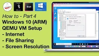 Windows 10 ARM on Apple Silicon QEMU VM Setup - Internet - File Sharing - Screen Size - Part 4!