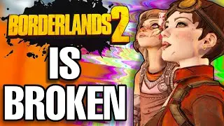 Borderlands 2 Is Broken.