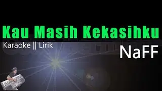 NaFF - Kau Masih Kekasihku || Karaoke Lirik HD