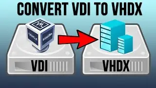 How to Convert a VirtualBox VDI Virtual Disk to a Hyper-V VHDX File