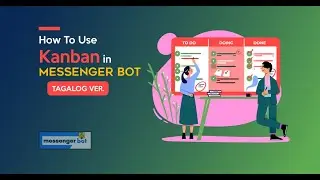 How To Use Kanban in Messenger Bot - Tagalog Ver.