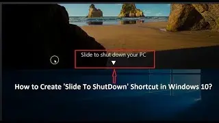 How to Create Slide To Shutdown Shortcut in Windows 10?