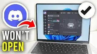 How To Fix Discord Wont Open - Full Guide