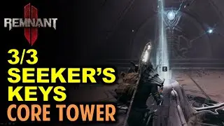 Seekers Keys & The Core Entrance: Find the Keys to Core Tower | Remnant 2