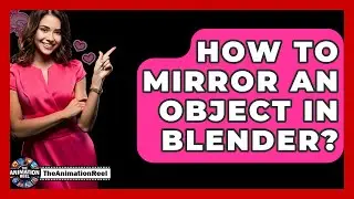 How To Mirror An Object In Blender? - The Animation Reel