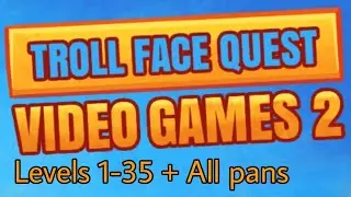 Troll Face Quest Video Games 2 PERFECT Walktrough | Levels 1-35 + All pans