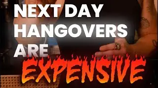 Next Day Hangovers Are Expensive