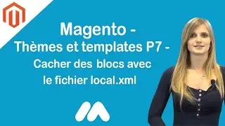 Magento - Thèmes et templates P7 - Cacher des blocs avec le fichier local.xml Tuto Magento par GS