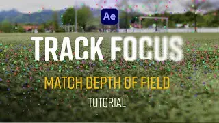 TRACK FOCUS to MATCH DEPTH OF FIELD | Video Copilot’s LOST TRICK in After Effects