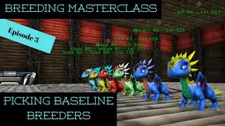 Ark: Survival Evolved | Picking Baseline Breeders | Breeding MasterClass Ep. 3