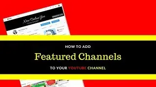 How to add FEATURED CHANNELS to your YOUTUBE CHANNEL