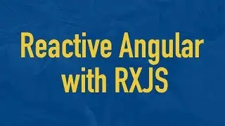 Overview: Reactive Angular with RXJS