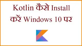 How to Install Kotlin on Windows 10 in Hindi