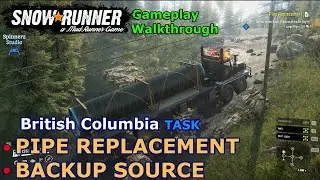 SnowRunner - Pipe Replacement | SnowRunner -  Backup Source | Duncan Bay Task - Phase 10