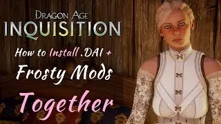 .DAI Mods + Frosty Mods Installation Tutorial | Dragon Age Inquisition Modding