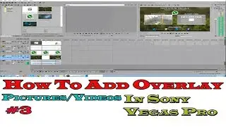 How to add Overlay Video & Pictures In Sony Vegas pro | Hindi tutorial 3