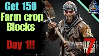 7 days to die where to get 150 free farm crop plots day 1!