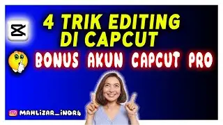 LANGSUNG BISA || 4 TRIK EDITING DI CAPCUT YANG BIASA DI PAKAI || Capcut Pro 2024 Terbaru || Pemula