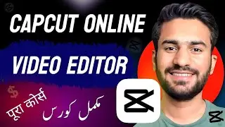 Capcut Online Video Editor Complete Tutorial [Urdu/Hindi] Capcut Online Videos Edit Kaise Kare?