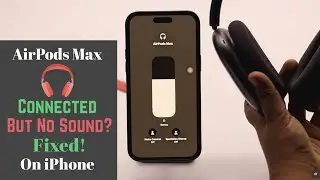 AirPods Max Connected But No Sound? Here’s The Fix!