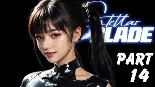 STELLAR BLADE pt 14 | GAMEPLAY WALKTHROUGH