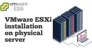 VMware ESXi installation on physical server