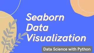 Visualization with Seaborn | Data Science with Python | Lect. 8 #datascience #visual  #seaborn