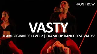 VASTY (FRONT ROW) - TEAM BEGINNERS LEVEL 2 | FRAME UP FESTIVAL XV