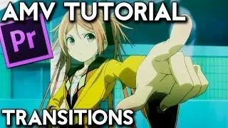 AMV Tutorial Transitions (Adobe Premiere Pro)