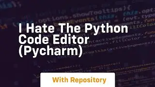 I hate the python code editor pycharm