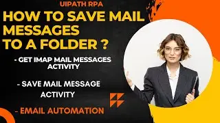 UiPath RPA - How to save mail messages to a specific folder || save mail messages activity in RPA