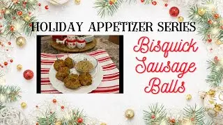 Sausage Ball Appetizer | Bisquick Sausage Balls | Holiday Appetizer Series