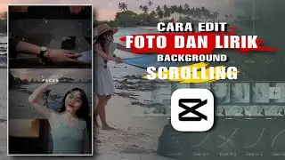 HOW TO EDIT PHOTOS OF BACKGROUND SCROLL SONG LYRICS | AESTHETIC | CAPCUT TUTORIAL