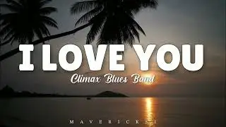The Climax Blues Band - I Love You (lyrics) ♪