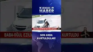 Baba-Oğul Ezilmekten Son Anda Kurtuldular! Sürücü Kaçtı...