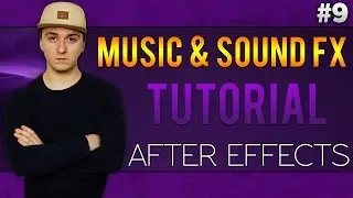 Adobe After Effects CC: How To Add Music & Sound FX - Tutorial #9