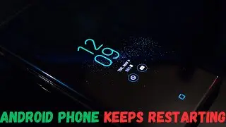 Android Phone Keeps Restarting? Try This to Stop Phone Rebooting Itself Over & Over Again Randomly