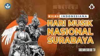 KILAS INDONESIANA - HARI MUSIK NASIONAL SURABAYA