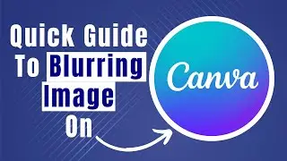 Learn Easily How To Blur An image In Canva Pro